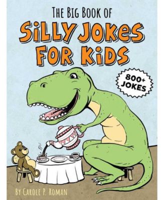 The Big Book of Silly Jokes for Kids by Carole P Roman